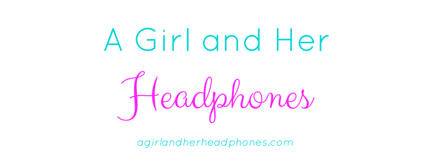 Welcome to A Girl and Her Headphones