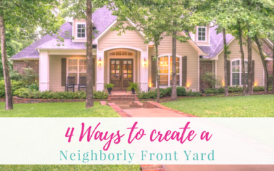 4 Ways to Create a Neighborly Front Yard