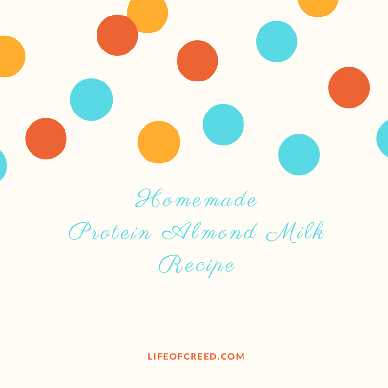 Homemade Protein Almond Milk Recipe via lifeofcreed.com @LifeofCreed