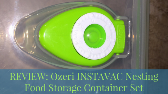 REVIEW: Ozeri INSTAVAC Nesting Food Storage Container Set