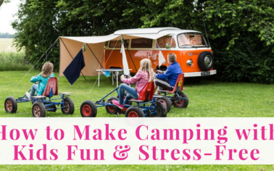 How to Make Camping with Kids Fun & Stress-Free
