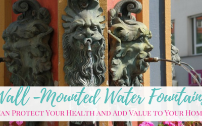 Wall-Mounted Water Fountains Can Protect Your Health and Add Value to Your Home