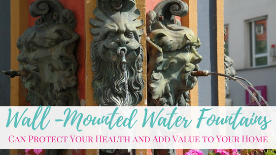 Wall-Mounted Water Fountains Can Protect Your Health & Add Value to Your Home - There are a number of reasons why these fountains are so popular with today’s homeowners. Once you learn more about the benefits that they have to offer, you no doubt will want to add one of these fountains to your own home, as well.