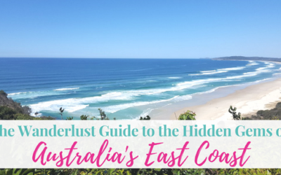 The Wanderlust Guide to the Hidden Gems on Australia’s East Coast