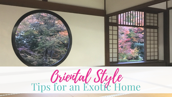 Oriental Style Tips for an Exotic Home