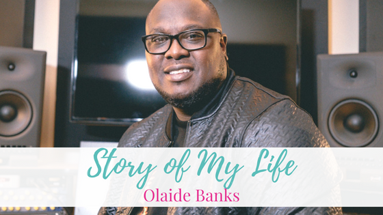 Story of my life – Olaide Banks