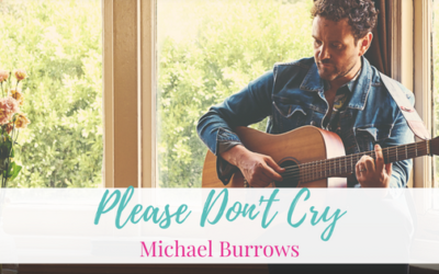 Please Don’t Cry, Michael Burrows | Artist Spotlight