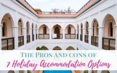 The Pros and Cons of 7 Holiday Accommodation Options