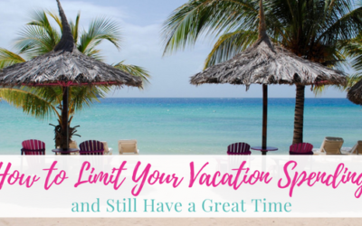 How to Limit Your Vacation Spending and Still Have a Great Time