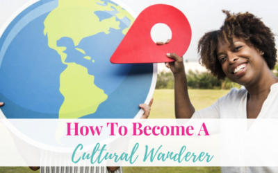 How To Become A Cultural Wanderer