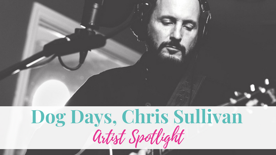 Dog Days, Chris Sullivan | Artist Spotlight