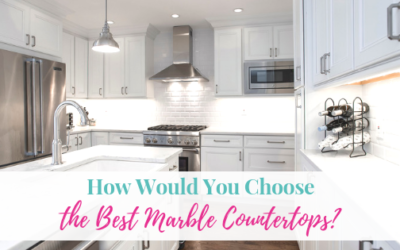 How Would You Choose the Best Marble Countertops?