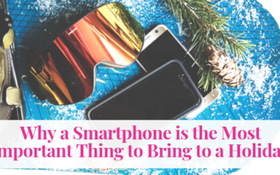 Why a Smartphone is the Most Important Thing to Bring to a Holiday
