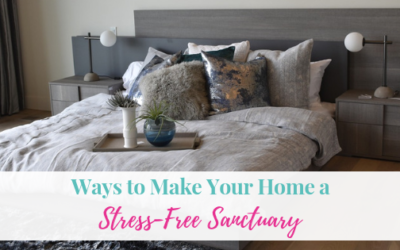 Ways to Make Your Home a Stress-Free Sanctuary
