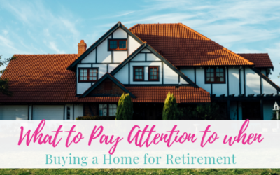 What to Pay Attention to when Buying a Home for Retirement