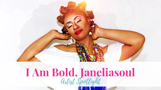 I Am Bold, Janeliasoul | Artist Spotlight