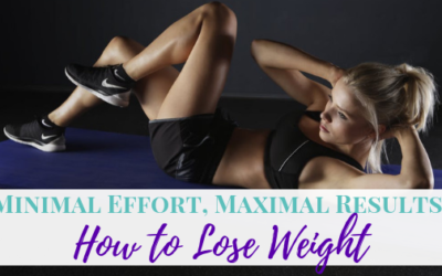 Minimal Effort, Maximal Results: How to Lose Weight