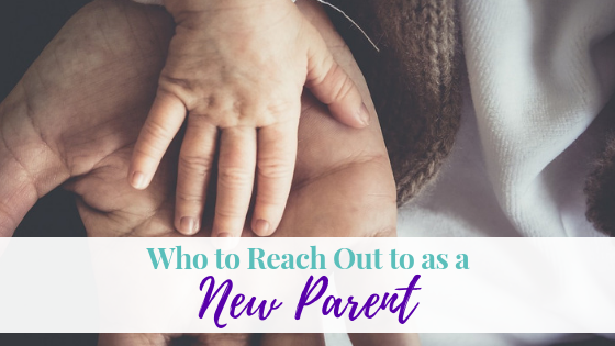Who to Reach Out To As a New Parent