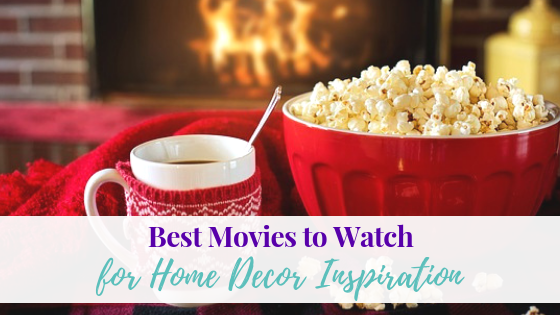 Best Movies to Watch for Home Decor Inspiration