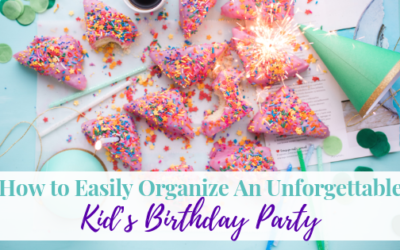 How to Easily Organize An Unforgettable Kid’s Birthday Party