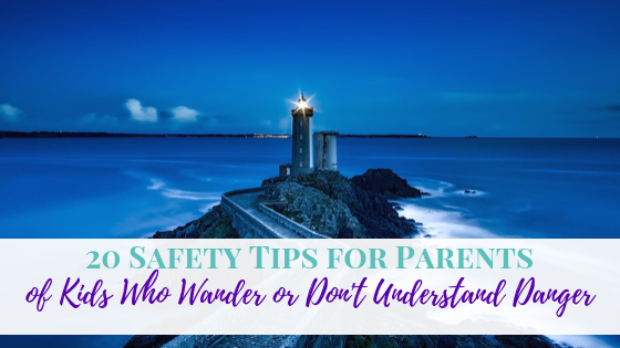 lighthouse - 20 Safety Tips for Parents of Kids Who Wander or Don't Understand Danger