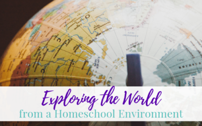 Exploring The World From A Homeschool Environment
