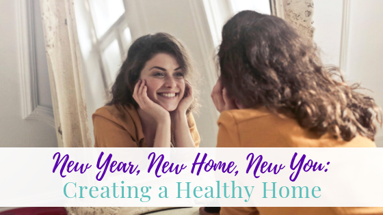 New Year, New Home, New You: Creating a Healthy Home