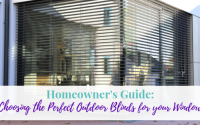 Homeowner’s Guide: Choosing the Perfect Outdoor Blinds for Your Window