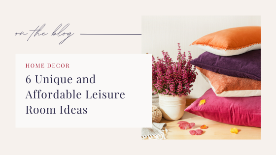 6 Unique and Affordable Leisure Room Ideas