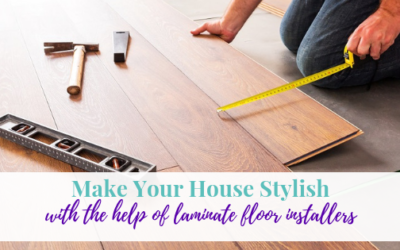 Make Your House Stylish with the Help of Laminate Floor Installers