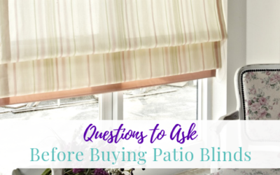 Questions to Ask Before Buying Patio Blinds