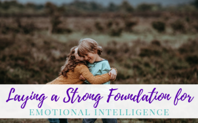 Laying Strong Foundations for Emotional Intelligence