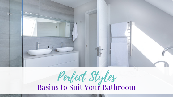Perfect Styles of Basins to Suit Your Bathroom