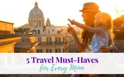 5 Travel Must-Haves for Every Mom