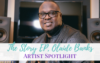 The Story, Olaide Banks | Artist Spotlight