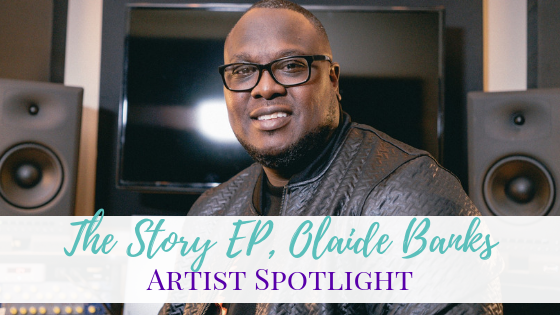 The Story, Olaide Banks | Artist Spotlight