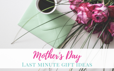 6 Best Last Minute Mother’s Day Gifts