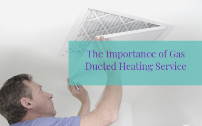 The Importance of Gas Ducted Heating Service