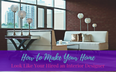 How to Make Your Home Look Like You Hired an Interior Designer