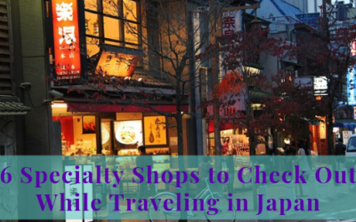 6 Specialty Shops to Check Out While Traveling in Japan