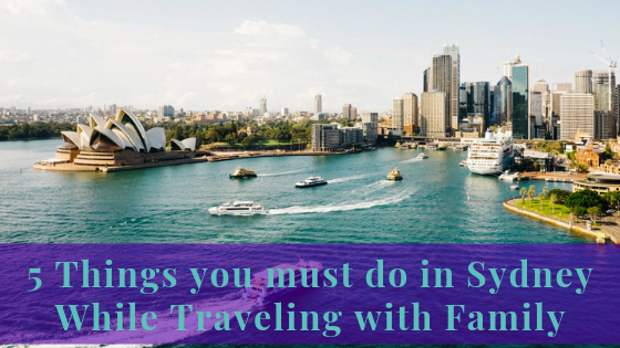 5 Things you must do in Sydney While Traveling with Family