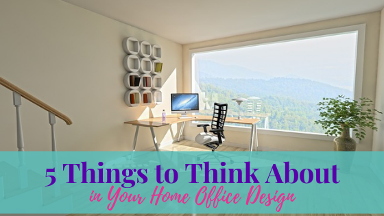 5 Things to Think about in Your Home Office Design