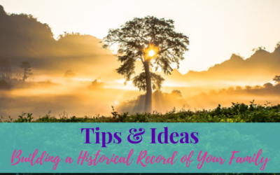 Building a Historical Record of Your Family – Top Tips and Ideas