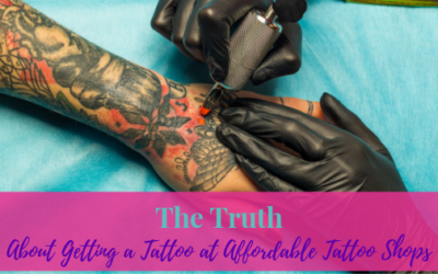 The Truth About Getting a Tattoo at Affordable Tattoo Shops