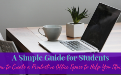 How to Create a Productive Office Space to Help You Study – A Simple Guide for Students