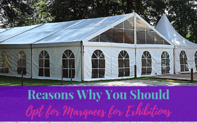 Reasons Why You Should Opt for Marquees for Exhibitions
