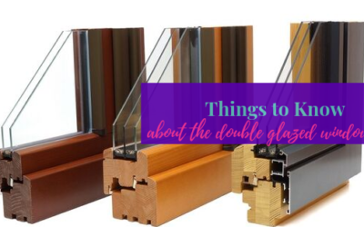 Things to Know About the Double Glazed Windows