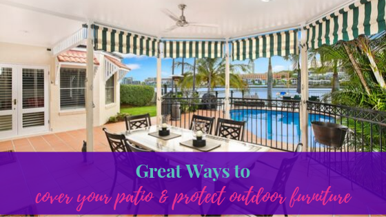 Great Ways to Cover Your Patio and Protect Outdoor Furniture