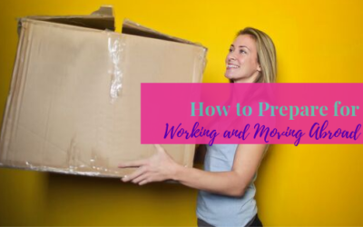 How to Prepare for Working & Moving Abroad