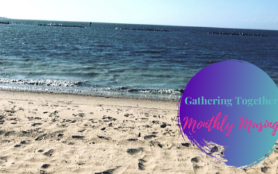 Gathering Together | Monthly Musing
